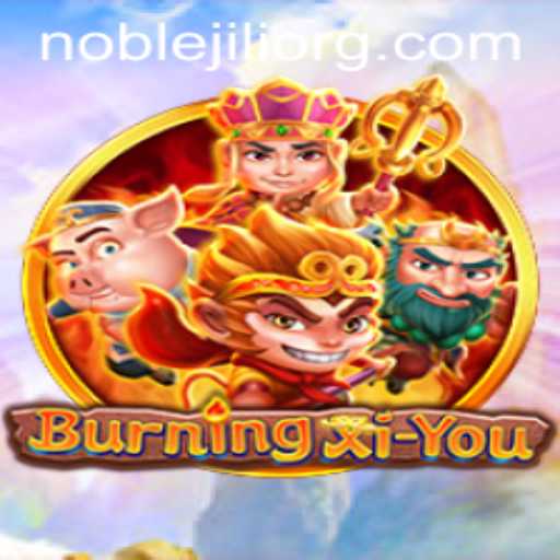 Discover the Adventure in BurningXiYou: Unleash Your Inner NobleJILI