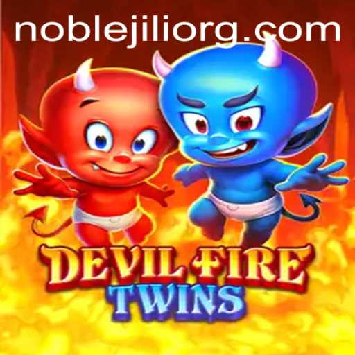 Dive into the Virtual Realm of DevilFireTwins: A NobleJILI Adventure
