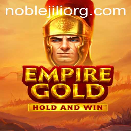 Unveiling EmpireGold: The Ultimate NobleJILI Adventure