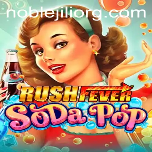 Discover the Thrills of RushFeverSodaPop: A NobleJILI Adventure